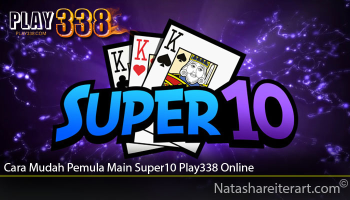 Cara Mudah Pemula Main Super10 Play338 Online